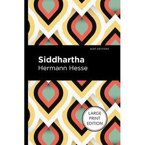Siddhartha: Large Print Edition -- Hermann Hesse